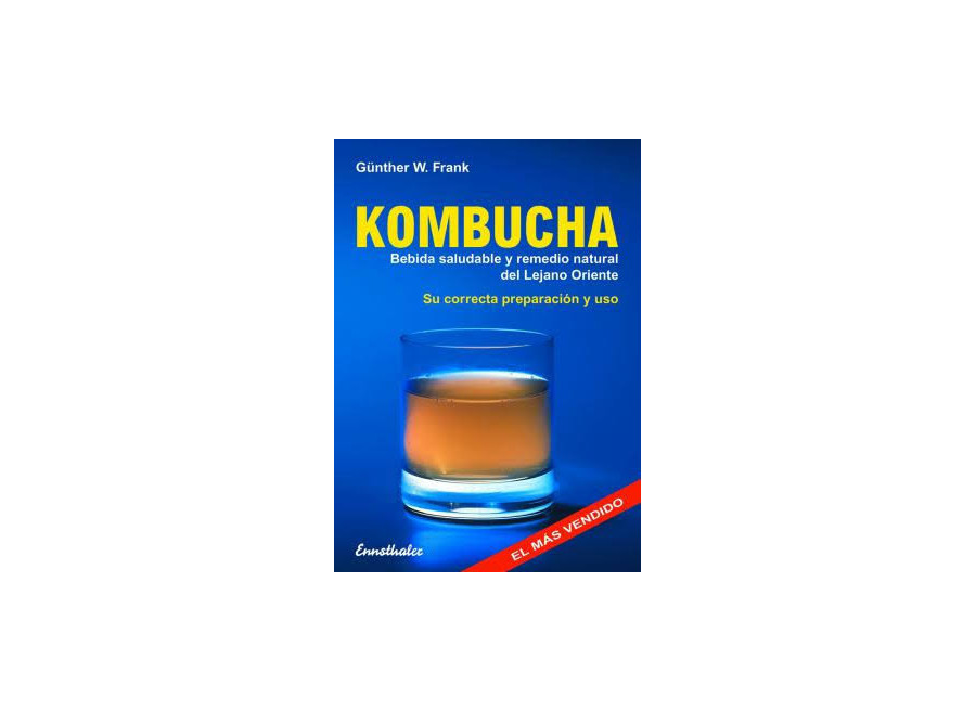KOMBUCHA Bebida Saludable y Remedio Natural del Lejano Oriente - Günther W. Frank